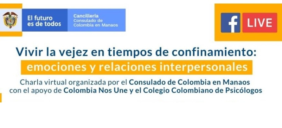 El Consulado de Colombia en Manaos invita a la charla virtual del 8 de mayo Vivir la vejez en tiempos de confinamiento