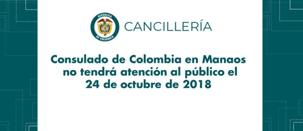 Consulado de Colombia en Manaos no tendrá atención al público el 24 de octubre 