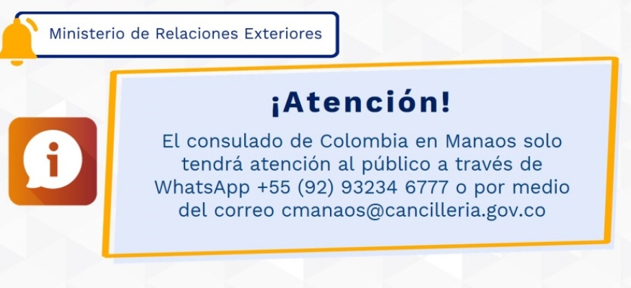 El consulado de Colombia en Manaos solo tendrá atención al público a través de WhatsApp +55 (92) 93234 6777 o por medio del correo cmanaos@cancilleria.gov.co