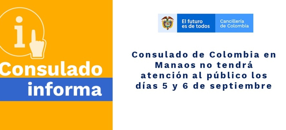 Consulado de Colombia en Manaos no tendrá atención al público los días 5 y 6 de septiembre de 2019