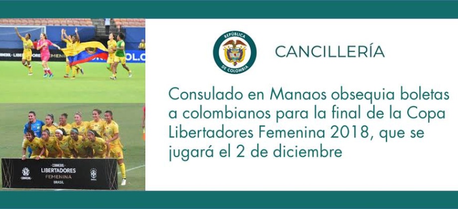 Consulado en Manaos obsequia boletas a colombianos para la final de la Copa Libertadores Femenina 2018, que se jugará el 2 de diciembre