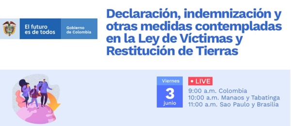 Consulados de Colombia en Brasil invitan a la charla "Declaración, indemnización y otras medidas contempladas en la Ley de Víctimas y Restitución de Tierras"