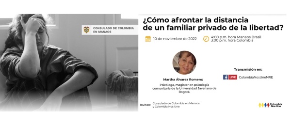 El Consulado de Colombia en Manaos invita a la charla virtual "Como afrontar la distancia de un familiar o amigo privado de la libertad", el 10 de noviembre de 2022