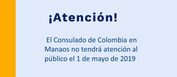  El Consulado de Colombia en Manaos no tendrá atención al público el 1 de mayo de 2019